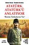 Atatürk, Atatürk’ü Anlatıyor & Benim Tutkularım Var