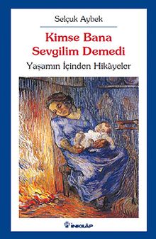 Kimse Bana Sevgilim Demedi & Yaşamın İçinden Hikayeler