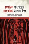 Evrimci Politeizm Devrimci Monoteizm & Erken K&uuml;lt&uuml;rlerde Y&uuml;ce Varlık Fikrine Etnolojik ve Fenomenolojik Yaklaşımlar