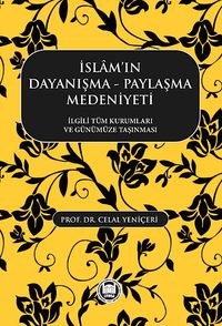 İslam'ın Dayanışma -Paylaşma Medeniyeti & İlgili Tüm Kurumları ve Günümüze Taşınması