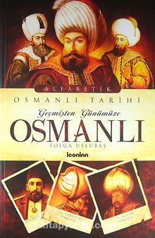 Geçmişten Günümüze Osmanlı & Alfabetik Osmanlı Tarihi