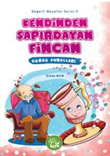 Kendinden Şapırdayan Fincan - Görgü Kuralları / Değerli Masallar Serisi-5