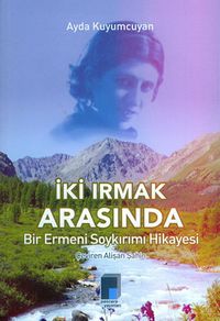 İki Irmak Arasında & Bir Ermeni Soykırımı Hikayesi