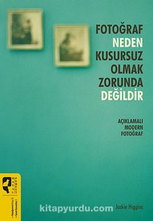 Fotoğraf Neden Kusursuz Olmak Zorunda Değildir & Açıklamalı Modern Fotoğraf - Jackie Higgins