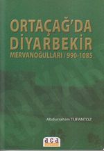 Ortaçağ'da Diyarbekir Mervanoğulları / 990-1085