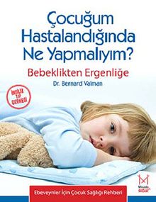 Çocuğum Hastalandığında Ne Yapmalıyım? & Bebeklikten Ergenliğe