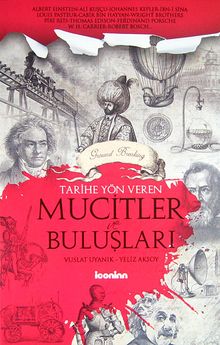 Tarihe Yön Veren Mucitler Ve Buluşları