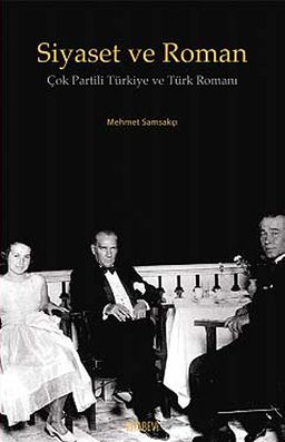 Siyaset ve Roman & Çok Partili Türkiye ve Türk Romanı