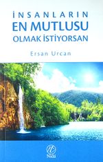 İnsanların En Mutlusu Olmak İstiyorsan