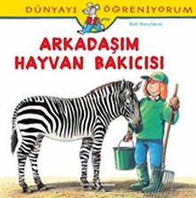 Arkadaşım Hayvan Bakıcısı / Dünyayı Öğreniyorum