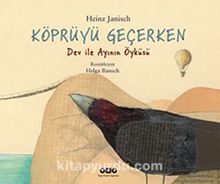 Köprüyü Geçerken - Dev ile Ayının Öyküsü - Heinz Janisch