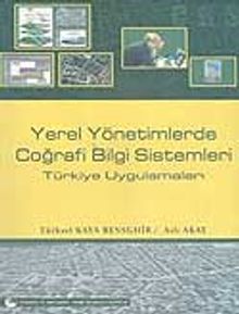 Yerel Yönetimlerde Coğrafi Bilgi Sistemleri Türkiye Uygulamaları