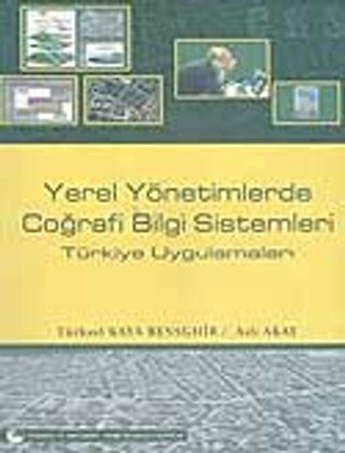 Yerel Yönetimlerde Coğrafi Bilgi Sistemleri Türkiye Uygulamaları