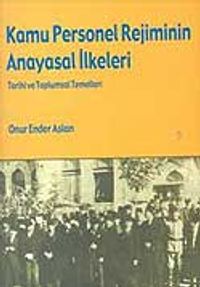 Kamu Personel Rejiminin Anayasal İlkeleri Tarihi ve Toplumsal Temelleri