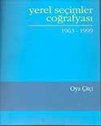 Yerel Seçimler Coğrafyası 1963-1999 / Oya Çitçi