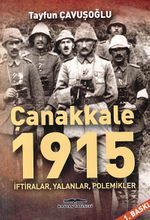Çanakkale 1915 & İftiralar, Yalanlar, Polemikler