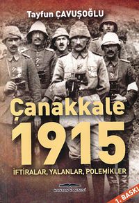 Çanakkale 1915 & İftiralar, Yalanlar, Polemikler