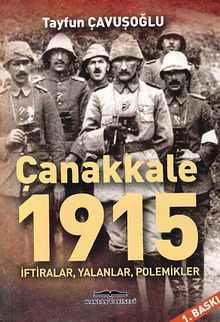 Çanakkale 1915 & İftiralar, Yalanlar, Polemikler