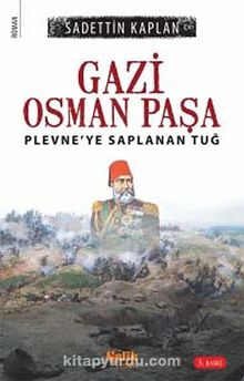 Gazi Osman Paşa & Plevne'ye Saplanan Tuğ - Sadettin Kaplan