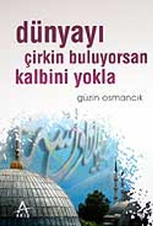 Dünyayı Çirkin Buluyorsan Kalbini Yokla