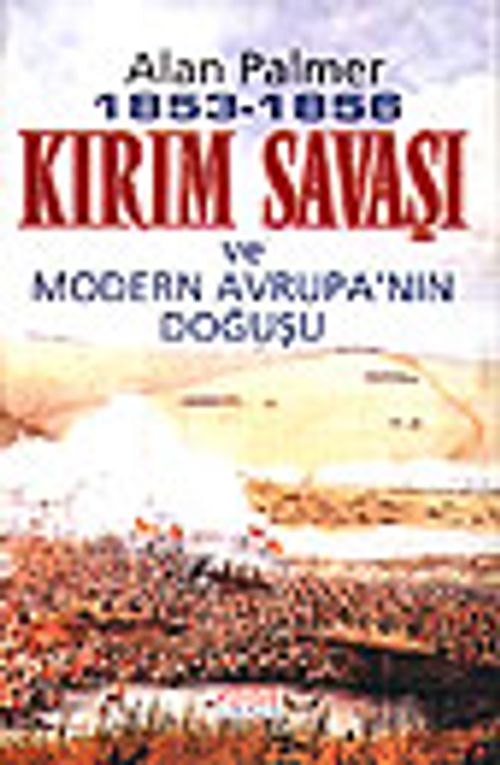 1853-1856 Kırım Savaşı ve Modern Avrupa'nın Doğuşu