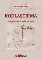 Kodlaştırma & Fransız Medeni Kanunu'nun Felsefi ve Tarihi Kökenleri