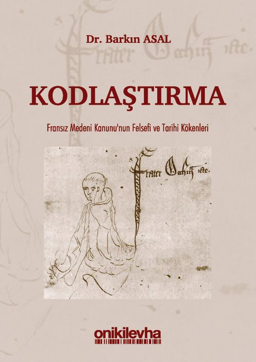Kodlaştırma & Fransız Medeni Kanunu'nun Felsefi ve Tarihi Kökenleri