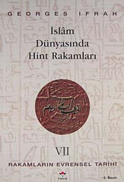 Rakamların Evrensel Tarihi VII İslam Dünyasında Hint Rakamları