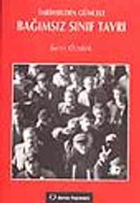 Tarihselden Güncele Bağımsız Sınıf Tavrı
