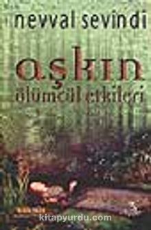 Aşkın Ölümcül Etkileri - Nevval Sevindi