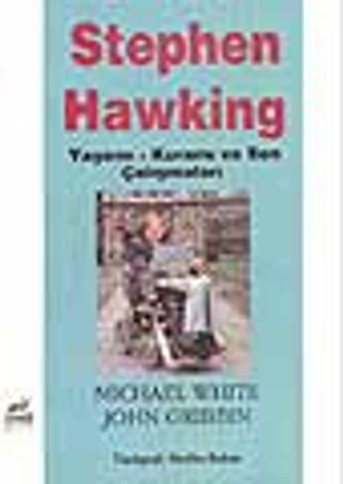 Stephen Hawking Yaşamı Kuramı ve Son Çalışmaları