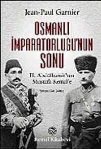 Osmanlı İmparatorluğu'nun Sonu / II. Abdülhamit'ten Mustafa Kemal'e / 12-G-99