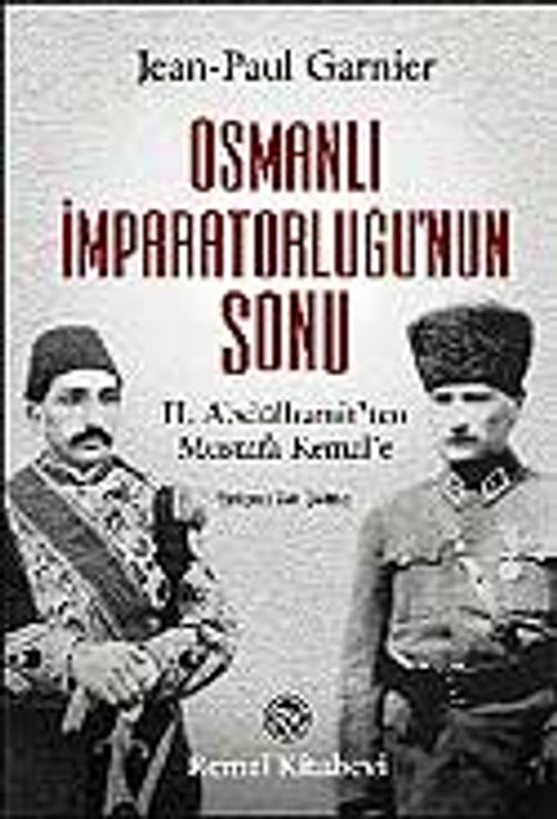 Osmanlı İmparatorluğu'nun Sonu / II. Abdülhamit'ten Mustafa Kemal'e / 12-G-99