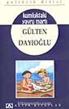 Kumluktaki Yavru Martı - Gelincik Dizisi - Gülten Dayıoğlu