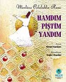Hamdım Piştim Yandım / Mevlana Celaleddin Rumi
