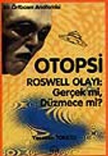 Otopsi - Roswell olayı: Gerçek mi, Düzmece mi?