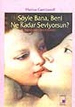Söyle Bana, Beni ne Kadar Seviyorsun?