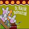 &Uuml;&ccedil; K&uuml;&ccedil;&uuml;k Domuzcuk / Dokun ve Hisset Dizisi