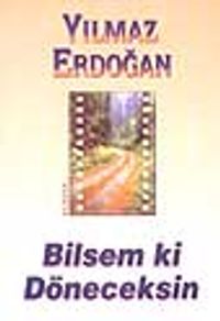 Bilsem ki Döneceksin