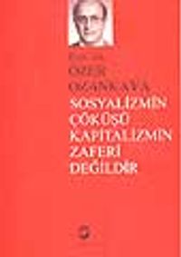 Sosyalizmin Çöküşü Kapitalizmin Zaferi Değildir