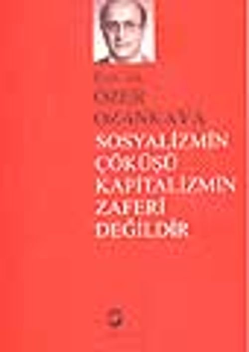 Sosyalizmin Çöküşü Kapitalizmin Zaferi Değildir