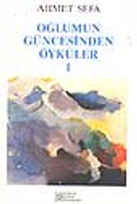 Oğlumun Güncesinden Öyküler I