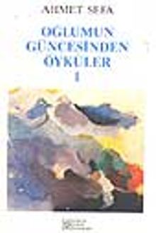 Oğlumun Güncesinden Öyküler I