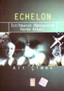 Echelon İstihbarat Dünyasının Perde Arkası