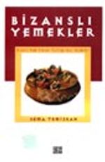 Bizanslı Yemekler (Musevi, Rum, Ermeni Mutfağından Seçmeler)
