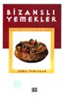 Bizanslı Yemekler (Musevi, Rum, Ermeni Mutfağından Seçmeler)