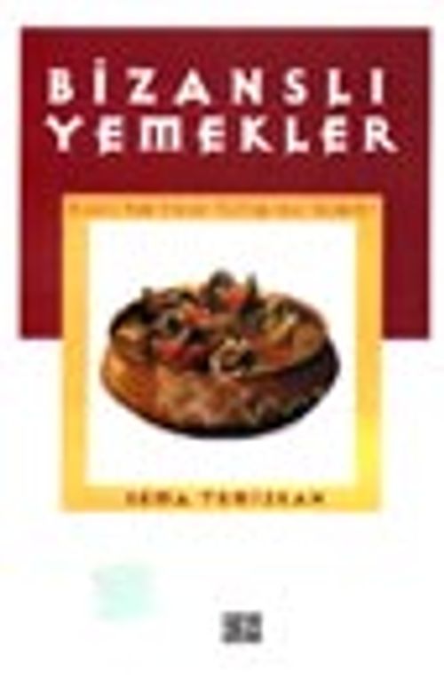 Bizanslı Yemekler (Musevi, Rum, Ermeni Mutfağından Seçmeler)