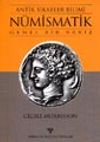 Antik Sikkeler Bilimi N&uuml;mismatik Genel Bir Bakış