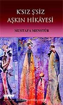 K'siz Ş'siz Aşkın Hikayesi - Mustafa Menstür