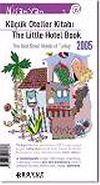 K&uuml;&ccedil;&uuml;k Oteller Kitabı 2005/The Little Hotel Book T&uuml;rkiye'nin En G&uuml;zel K&uuml;&ccedil;&uuml;k Otelleri&The Best Small Hotels Of Turkey